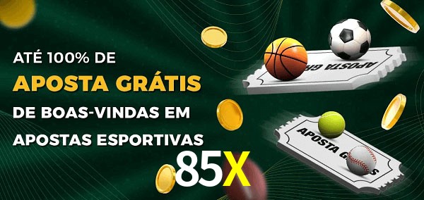 85X Ate 100% de Aposta Gratis